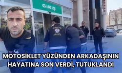 Motosiklet yüzünden arkadaşının hayatına son verdi, tutuklandı