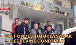 Fuat Öndeş Tutuklanarak Cezaevine Gönderildi
