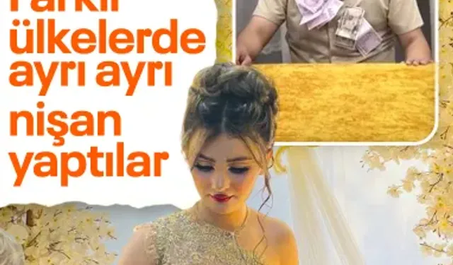 Ayrı ülkelerde aynı anda nişan yapıldı