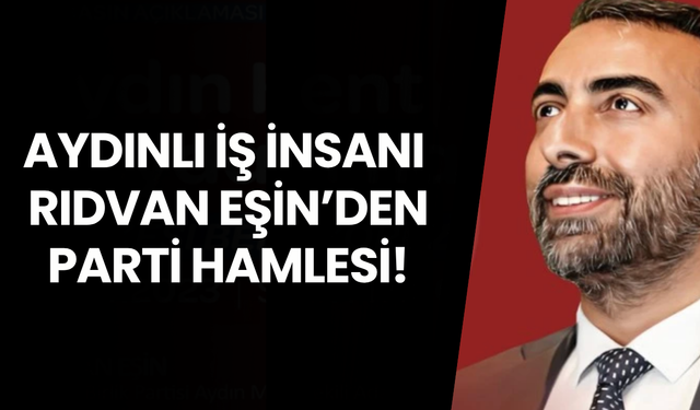 Aydınlı iş insanı Rıdvan Eşin parti kurdu