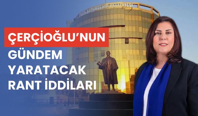 Çerçioğlu'nun Gündem Yaratacak Rant İddiaları!
