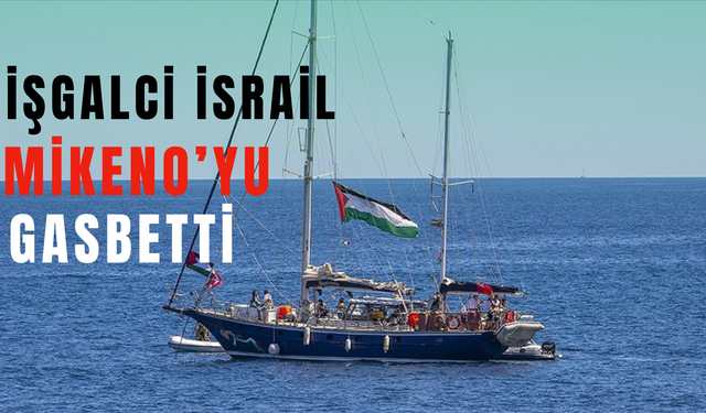 Gazze’ye ulaşan Mikeno Gemisi'ne el konuldu