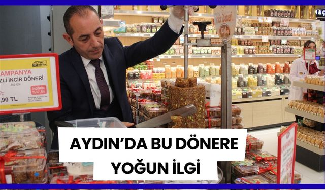Aydın’da bu dönere  yoğun ilgi