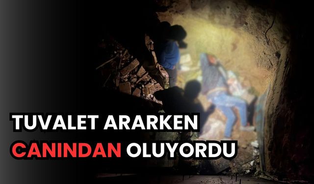 Tuvalet ararken canından oluyordu