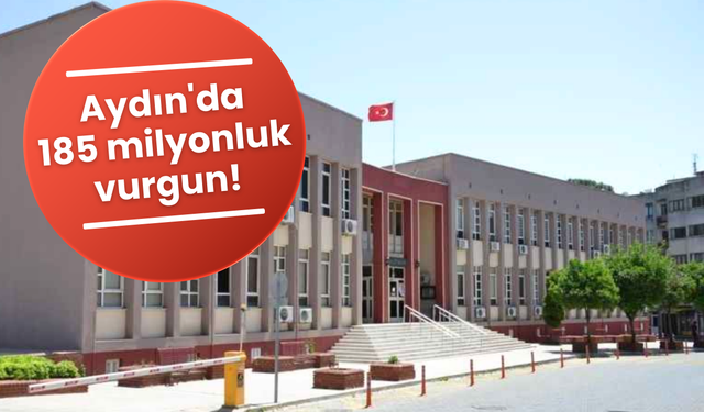 Aydın'da 185 milyonluk vurgun