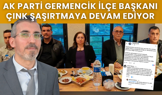 AK Parti Germencik İlçe Başkanı Çınk Şaşırtmaya devam ediyor