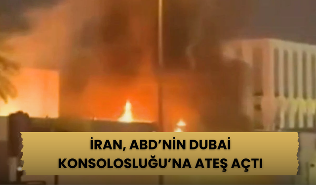 İran, ABD’nin Dubai Konsolosluğu’na Ateş Açtı