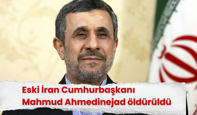 Eski İran Cumhurbaşkanı Mahmud Ahmedinejad öldürüldü