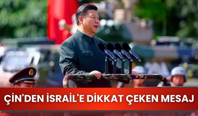 Çin'den İsrail'e dikkat çeken mesaj