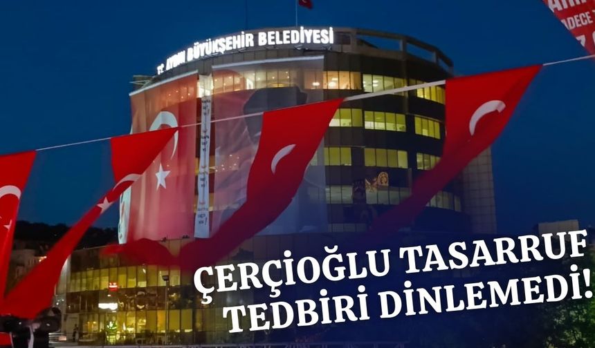 ÇERÇİOĞLU TASARRUF TEDBİRİ DİNLEMEDİ!