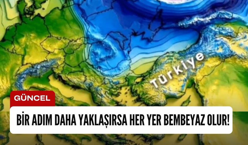 Bir adım daha yaklaşırsa her yer bembeyaz olur!