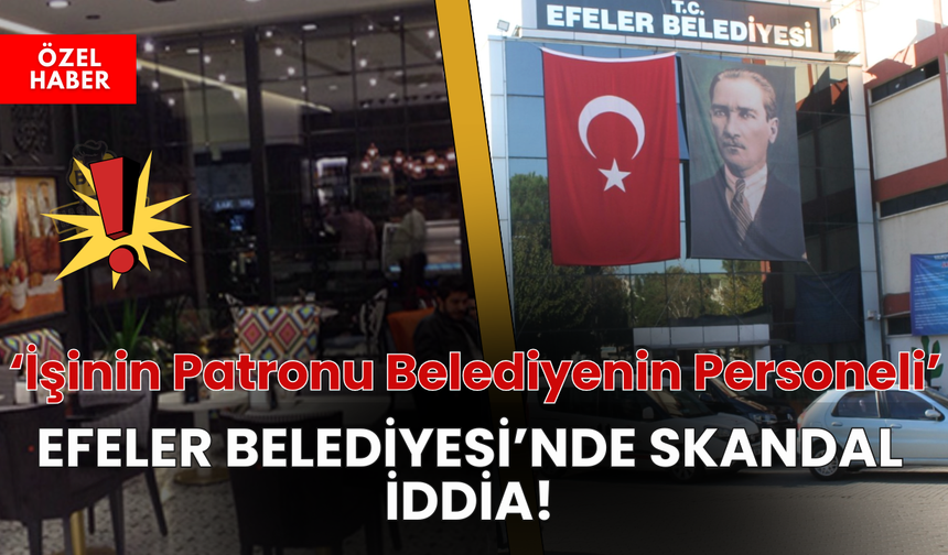 Efeler Belediyesi'nde Skandal İddia!