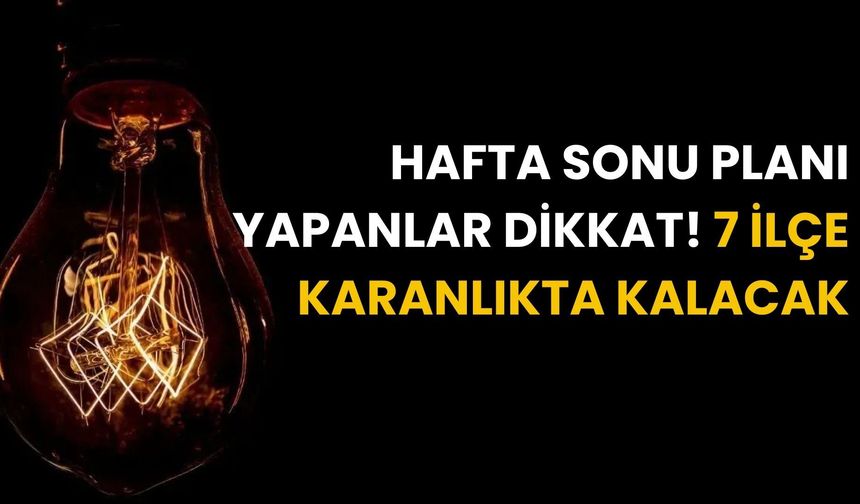Hafta Sonu Planı Yapanlar Dikkat!