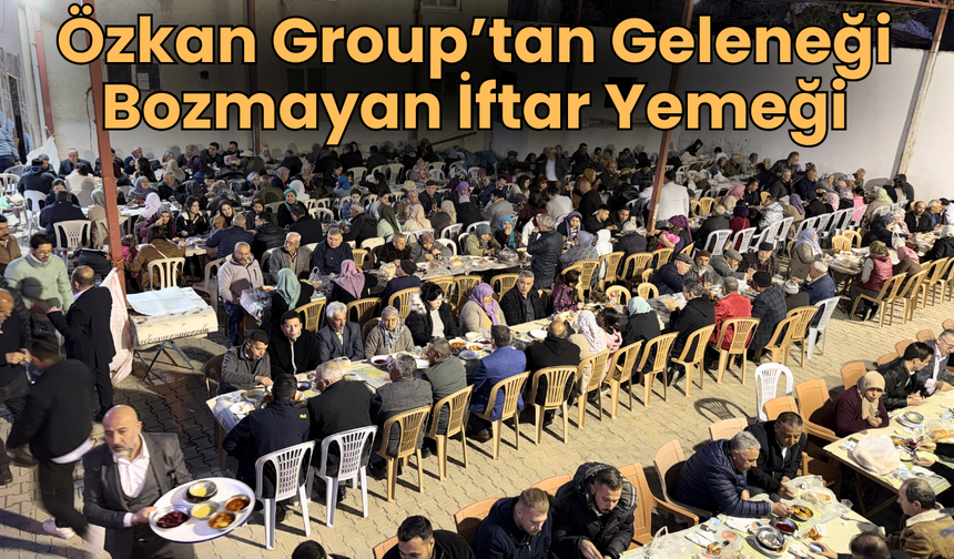 Özkan Group’tan Geleneği Bozmayan İftar Yemeği